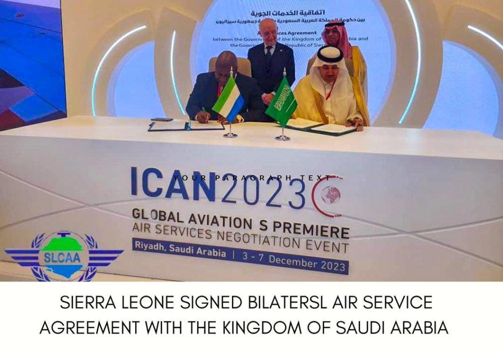 SIERRA LEONES SIGNED A BILATERAL AIR SERVICE AGREEMENT WITH THE KINGDOM OF SAUDI ARABIA AT THE 5TH ICAO AIR SERVICE NEGOTIATION (ICAN2023)- 3RD DECEMBER, 2023.